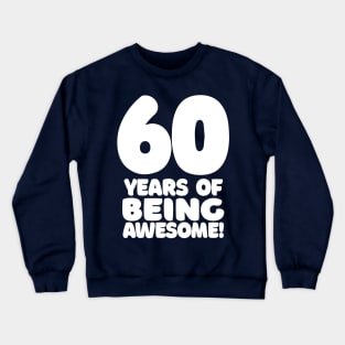 60 Years Of Being Awesome - Funny Birthday Design Crewneck Sweatshirt